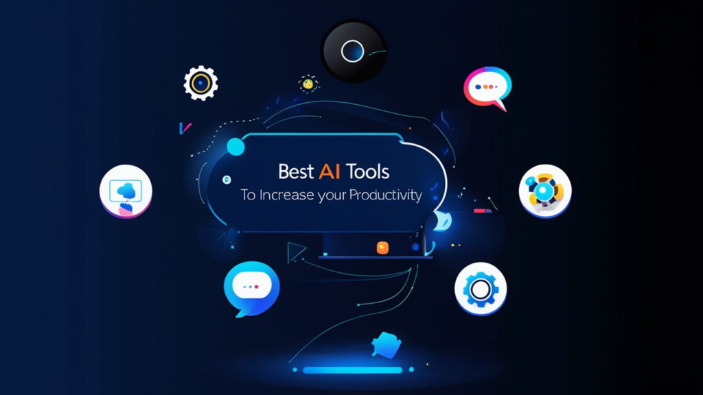 Best AI Tools to Increase Your Productivity in 2025